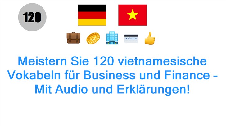Meistern Sie 120 vietnamesische Vokabeln für Business und Finance – Mit Audio und Erklärungen!